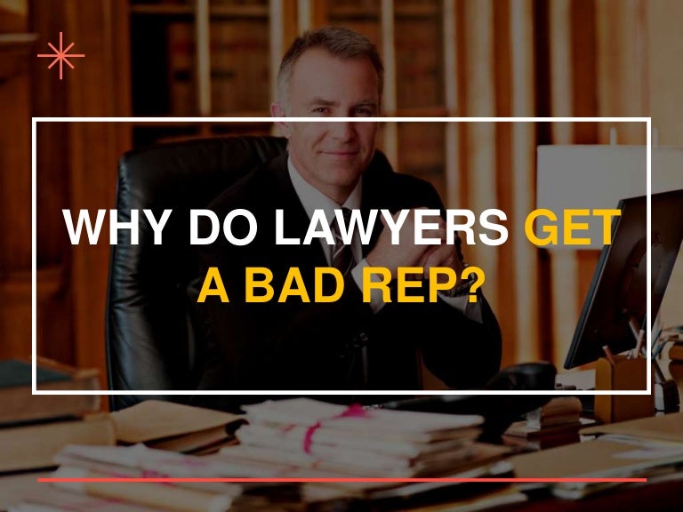 Why Do Lawyers Get A Bad Rep
