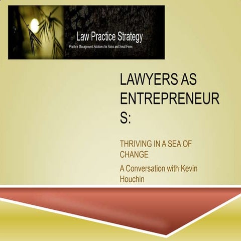 Lawyers as Entrepreneurs: Thriving in a Sea of Change   ppp