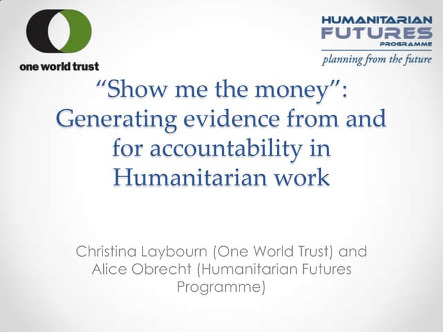 "Show me the money": evidence from and for accountability (Christina Laybourne, One World Trust, and Alice Obrecht, HFP)