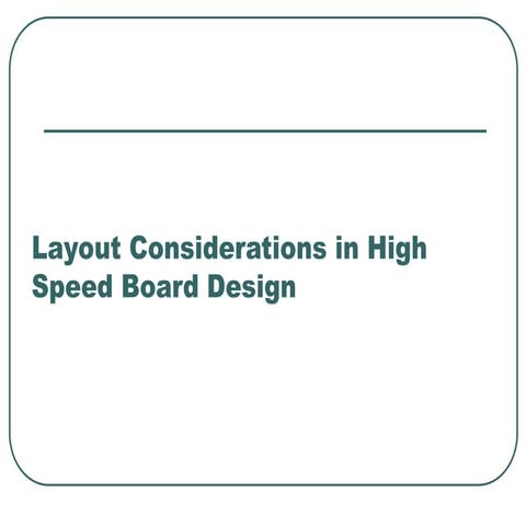 Layout Considerations in High Speed Board Design.ppt