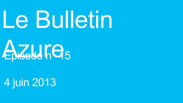 Le Bulletin Azure, épisode 15