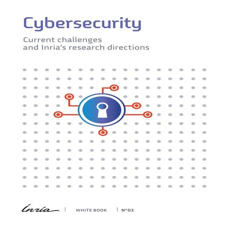 Inria - Cybersecurity: current challenges and Inria’s research directions