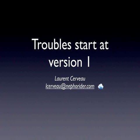 Paris Tech Meetup talk : Troubles start at version 1.0