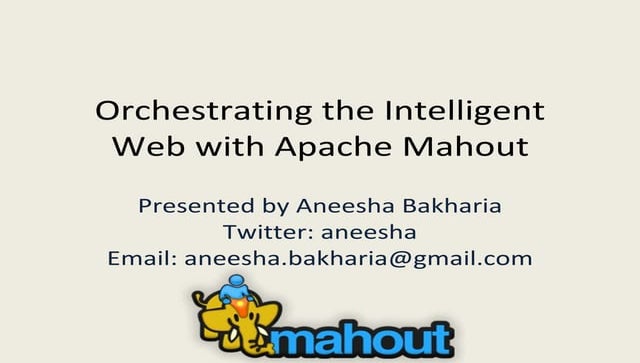 Orchestrating the Intelligent Web with Apache Mahout