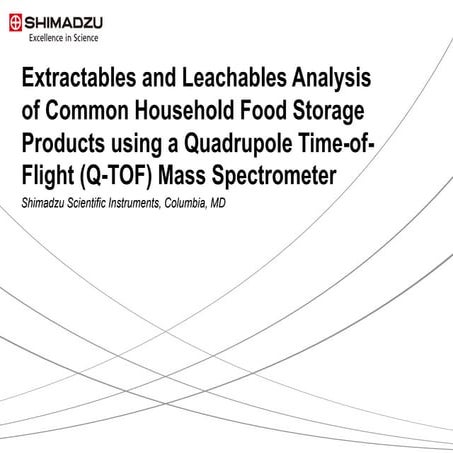 Extractables and Leachables Analysis of Common Household Food Storage Product...