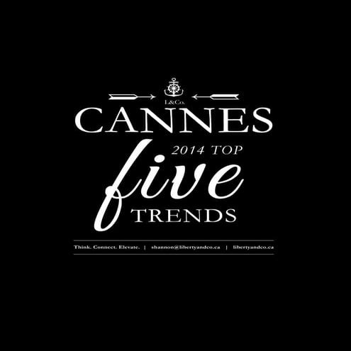 Liberty & Co Cannes Lions Festival of Creativity - Top 5 Trends 2014