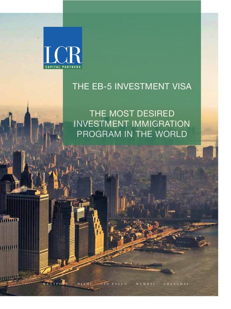 LCR & The EB5 Investment Visa The Most Desired Investment Program