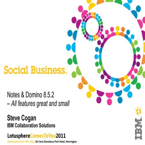 Lotusphere Comes To You April 2011 - Notes & Domino 8.5.2 - All features grea...
