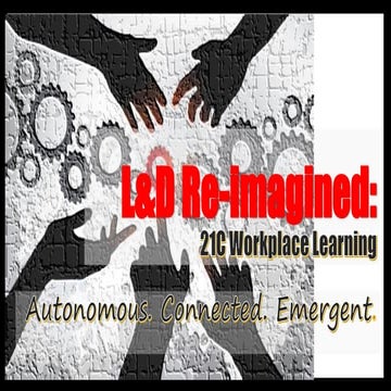 L&D Re-Imagined for the 21st Century Workplace