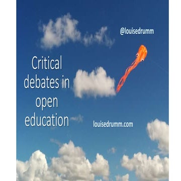 Critical debates in open education Louise Drumm