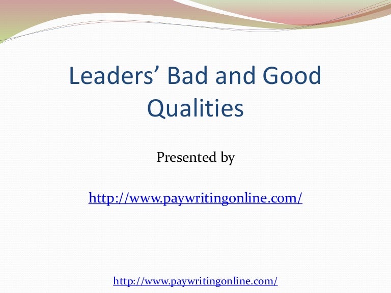 Leaders’ bad and good qualities