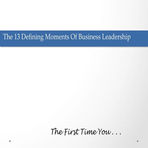 13 Defining Moments In Business Leadership