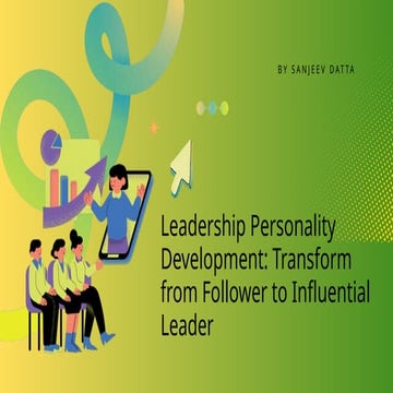 Leadership Personality Development: Transform from Follower to Influential Le...