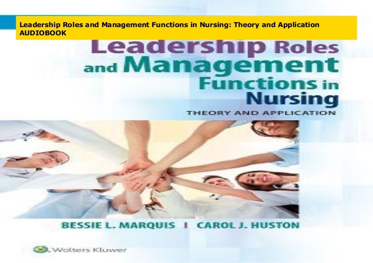 Leadership Roles and Management Functions in Nursing Theory and Appl…
