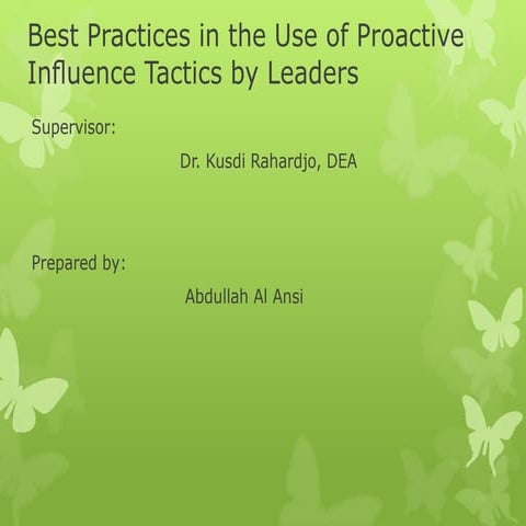 Leadership : Best Practices in the Use of Proactive Inﬂuence Tactics by ...