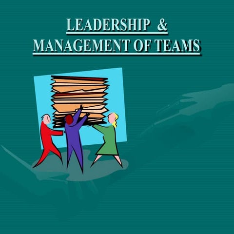 leadershipandmanagementofteams-100930125759-phpapp02(1).pptx