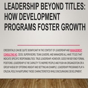 Leadership Beyond Titles: How Development Programs Foster Growth.pptx