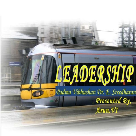Leadership Dr. E Sreedharan Arun.Vi