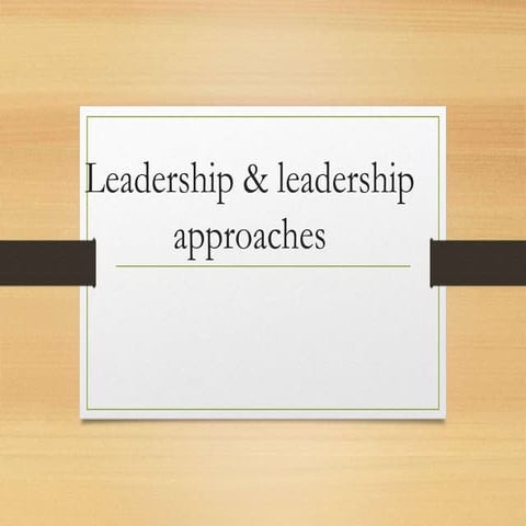 Leadership and leadership approaches