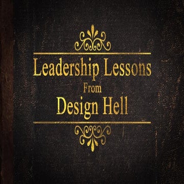 Leadership Lessons from Design Hell