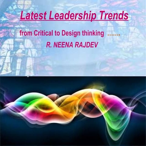 Leadership Trends .... Critical to Design Thinking