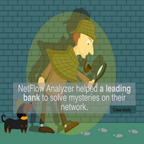 Case study: Leading bank uses NetFlow Analyzer to solve mysteries on their ne...