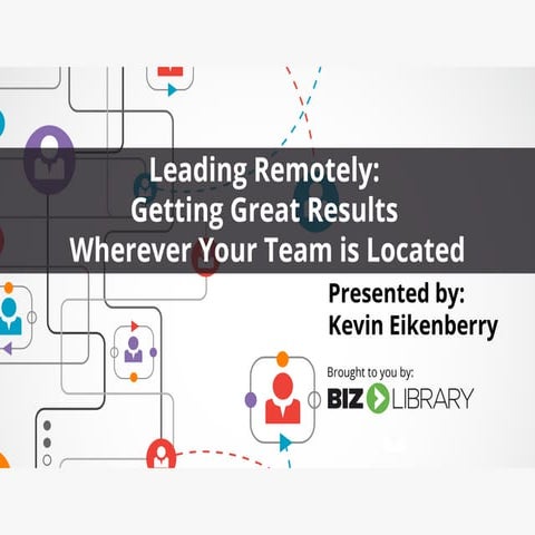 Leading Remotely: Getting Great Results Wherever Your Team is Located