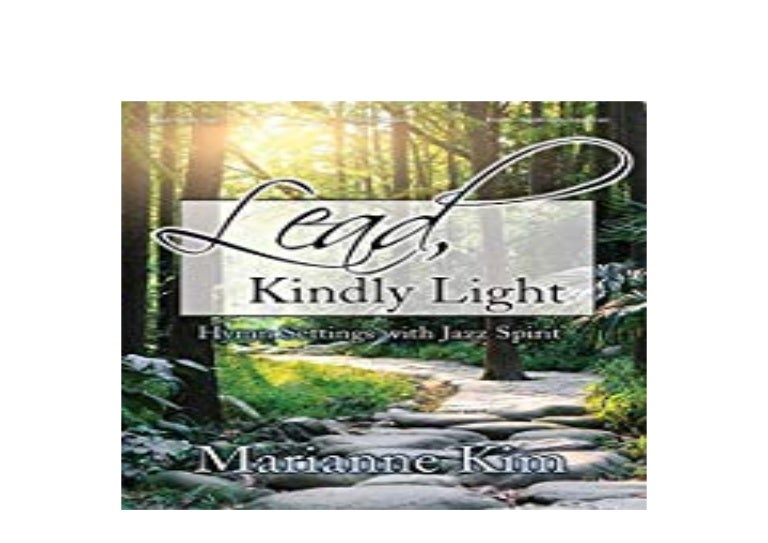 [PDF_DOWNLOAD] LIBRARY Lead Kindly Light Hymn Settings with Jazz Sp…