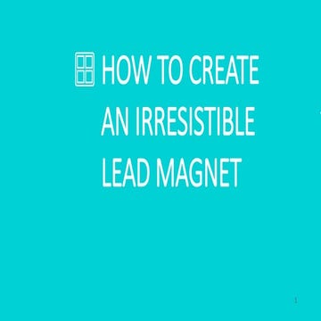 How To Create An Irresistible Lead Magnet