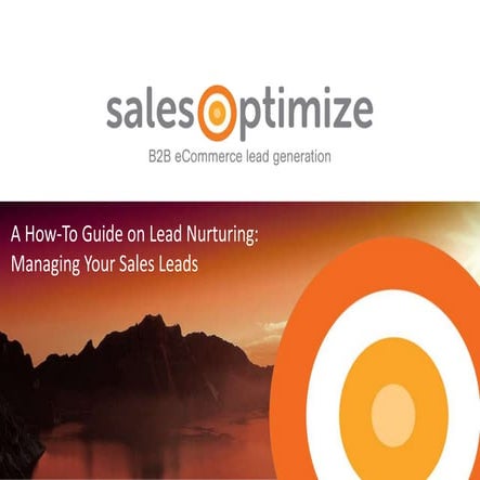 A How-To Guide on Lead Nurturing: Managing Your Sales Leads