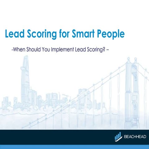 Lead Scoring for Smart People Part 3 (when should you implement lead scoring?)