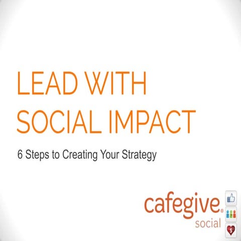 Lead With Social Impact: 6 Steps to a Powerful Social Impact Marketing Strategy