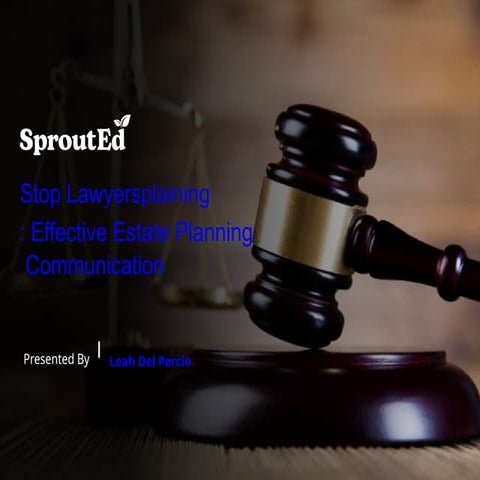 Stop Lawyersplaining: Effective Estate Planning Communication