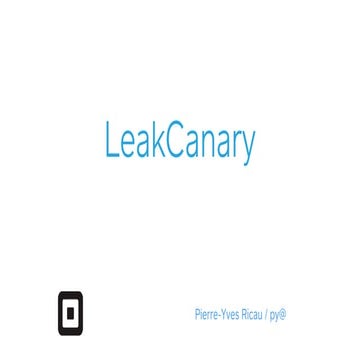  Detect all memory leaks with LeakCanary!