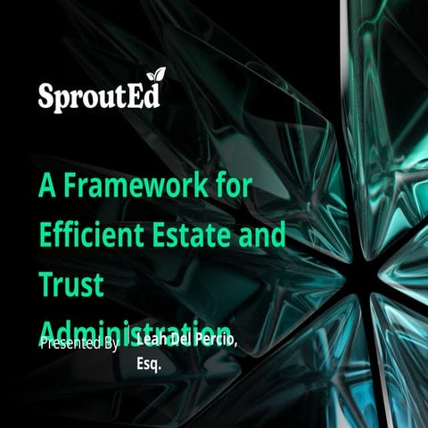 A Framework for Efficient Estate and Trust Administration