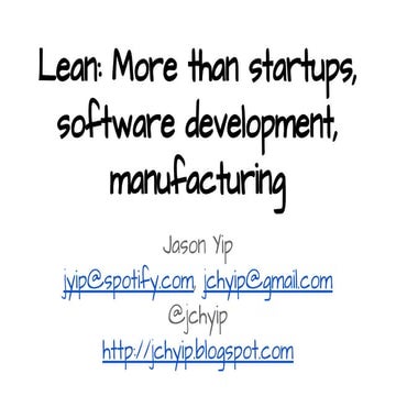 Lean  more than startups, software development, manufacturing