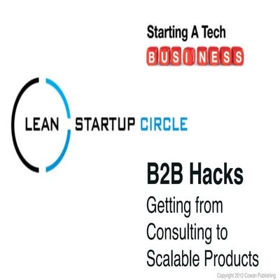 Lean Startup Circle San Francisco: 'B2B Hacks - Getting from Consulting to Sc...