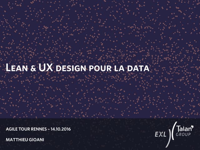 Lean & UX pour la data / Agile Tour...