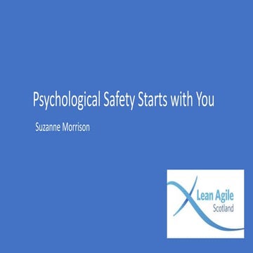 Psychological Safety Starts with You - Lean Agile Scotland 2019
