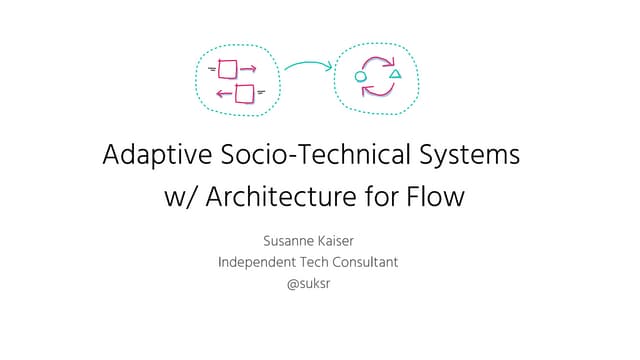 Adaptive Socio-Technical Systems w/ Architecture for Flow