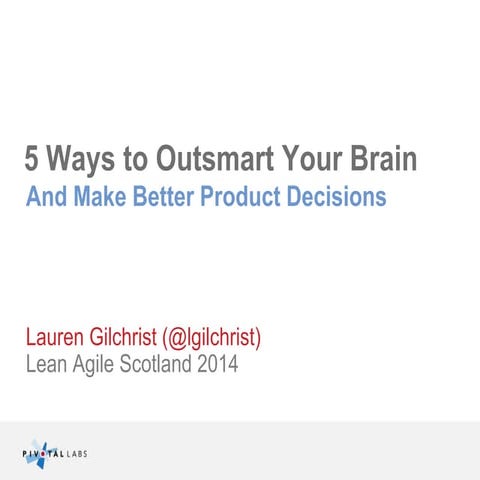 5 Ways to Outsmart Your Brain and Make Better Product Decisions - Lean Agile ...