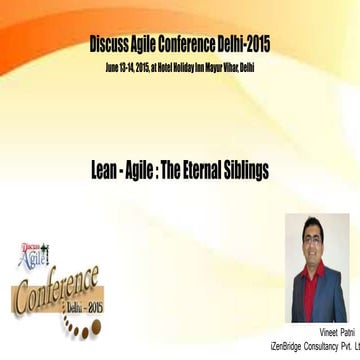 Lean and Agile - The Eternal Siblings : Presented By Vineet Patni