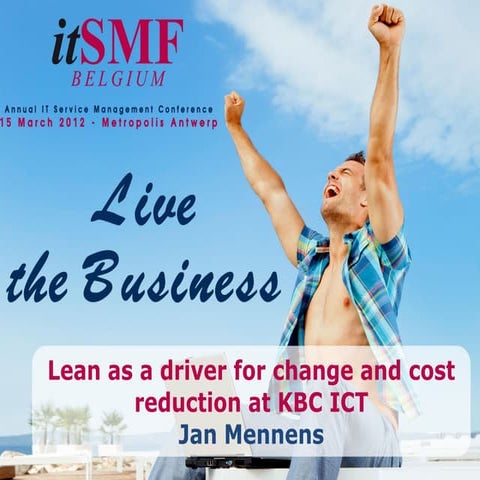 Lean As A Driver For Change And Cost Reduction At Kbc Ict Jan Mennens