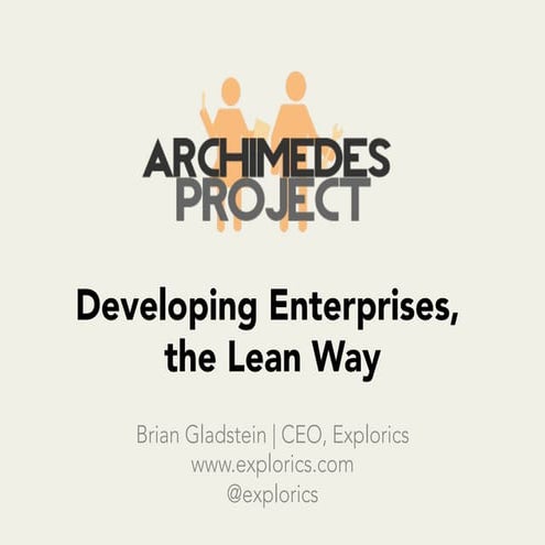 The Archimedes Project: Developing Enterprises, the Lean Way