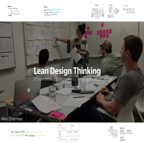Lean Design Thinking: Where product, design and development converge in an ag...