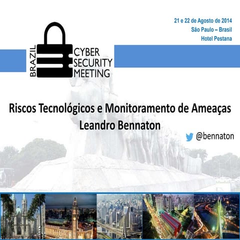 Riscos Tecnológicos e Monitoramento de Ameaças - Cyber security meeting