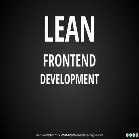 Matteo Guidotto - Lean Frontend Development | Codemotion Milan 2015