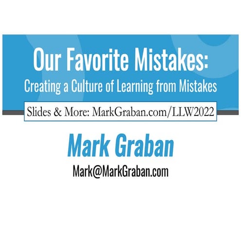   Our Favorite Mistakes: Creating a Culture of Learning from Mistakes