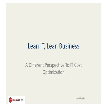 Lean IT, Lean Business: A new perspective to IT cost optimization 