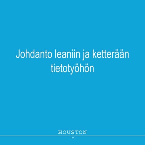 Johdanto leaniin ja ketterään tietotyöhön